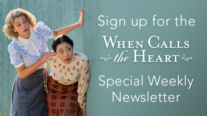Subscribe to the When Calls the Heart special edition weekly newsletter