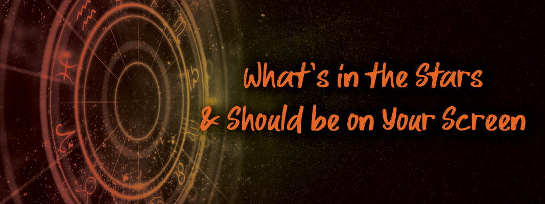 What’s in the Stars & Should be on Your Screen blog image